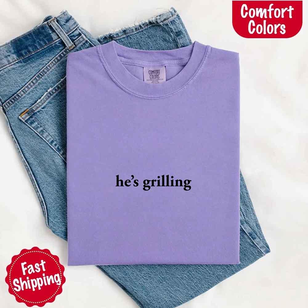 He's Grilling – Funny Summer BBQ Comfort Color Shirt for Women