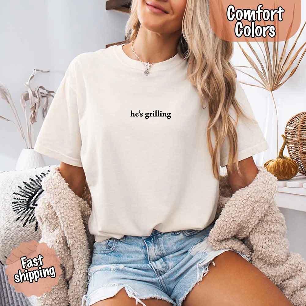He's Grilling – Funny Summer BBQ Comfort Color Shirt for Women