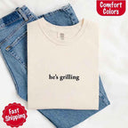 He's Grilling – Funny Summer BBQ Comfort Color Shirt for Women
