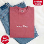 He's Grilling – Funny Summer BBQ Comfort Color Shirt for Women