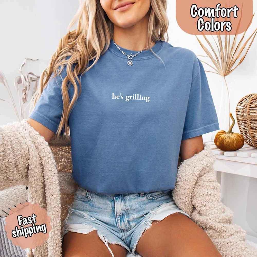 He's Grilling – Funny Summer BBQ Comfort Color Shirt for Women