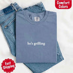 He's Grilling – Funny Summer BBQ Comfort Color Shirt for Women